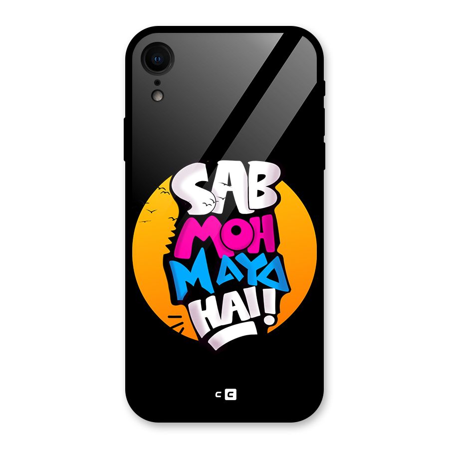 Sab Moh Maya Hai Glass Back Case for iPhone XR