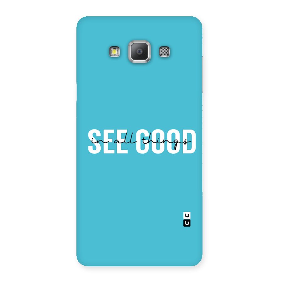 See Good in All Things Back Case for Galaxy A7