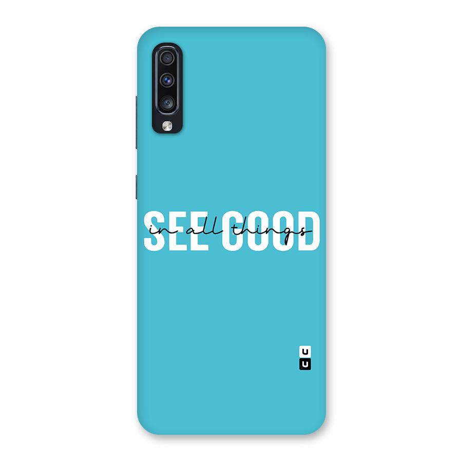 See Good in All Things Back Case for Galaxy A70