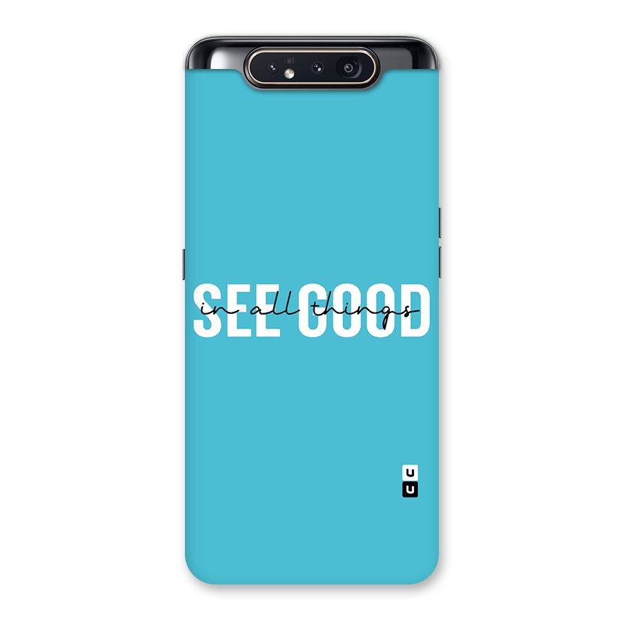 See Good in All Things Back Case for Galaxy A80