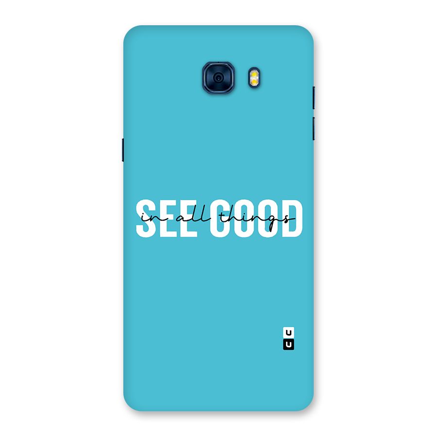 See Good in All Things Back Case for Galaxy C7 Pro