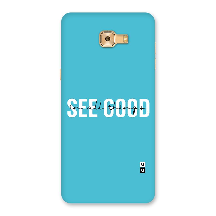 See Good in All Things Back Case for Galaxy C9 Pro