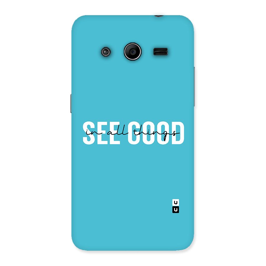 See Good in All Things Back Case for Galaxy Core 2