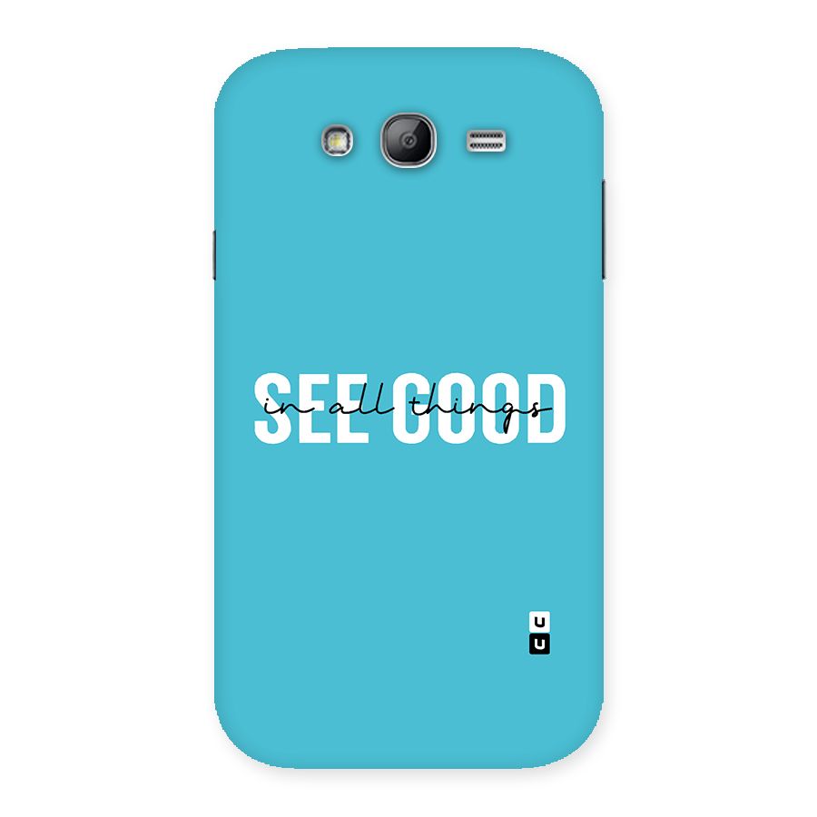 See Good in All Things Back Case for Galaxy Grand Neo