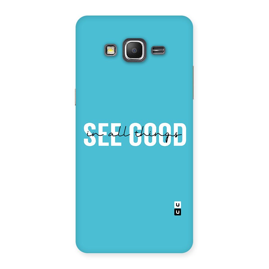 See Good in All Things Back Case for Galaxy Grand Prime