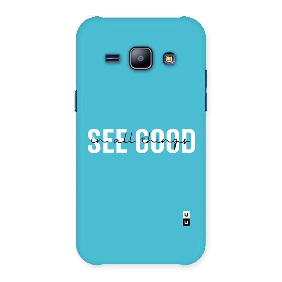 See Good in All Things Back Case for Galaxy J1