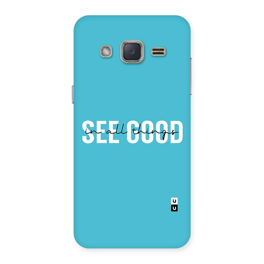 See Good in All Things Back Case for Galaxy J2