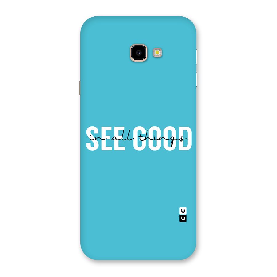 See Good in All Things Back Case for Galaxy J4 Plus