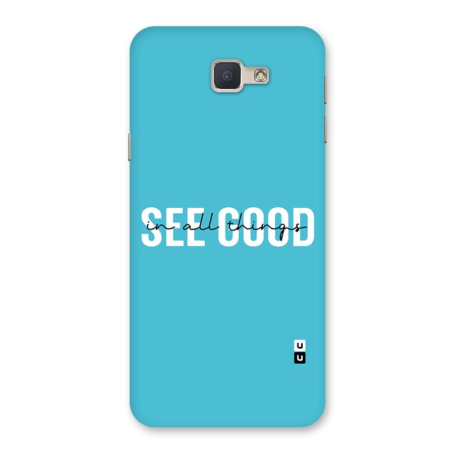 See Good in All Things Back Case for Galaxy J5 Prime