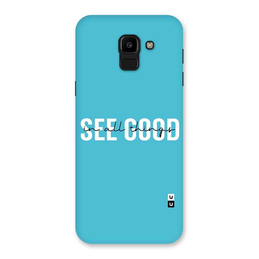 See Good in All Things Back Case for Galaxy J6