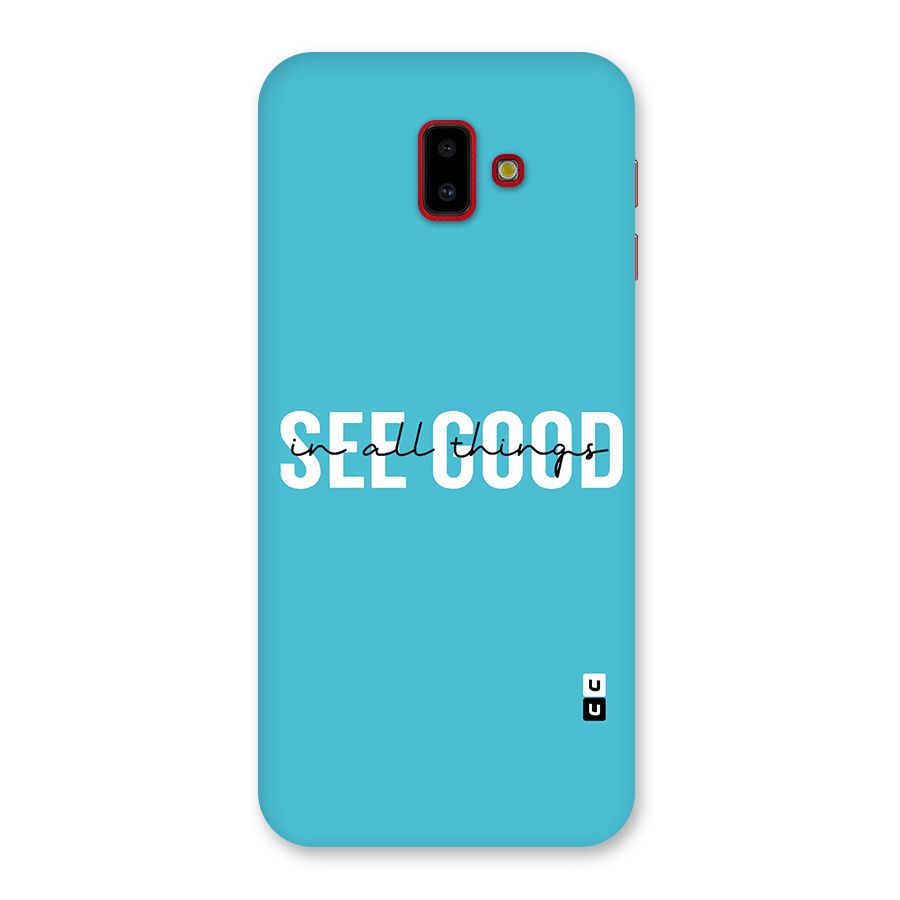 See Good in All Things Back Case for Galaxy J6 Plus