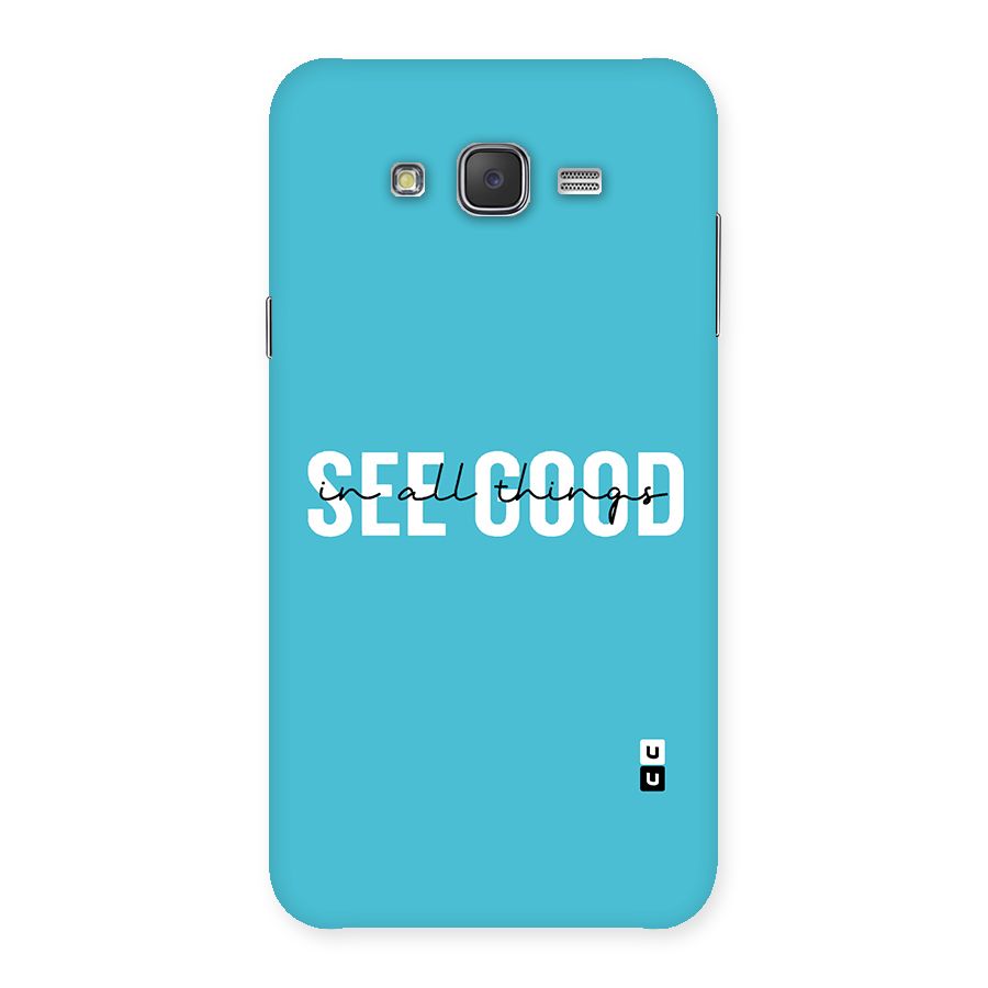 See Good in All Things Back Case for Galaxy J7