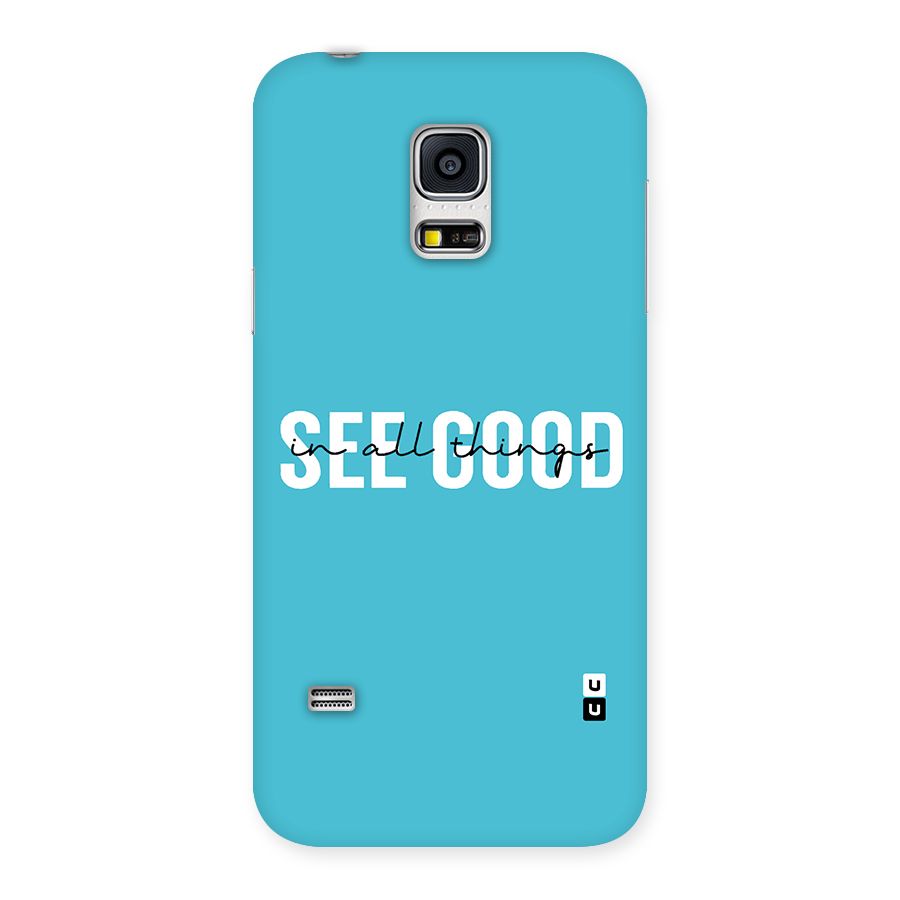 See Good in All Things Back Case for Galaxy S5 Mini