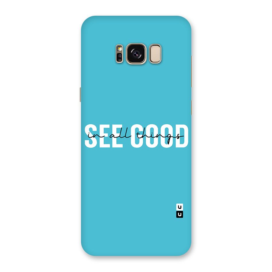 See Good in All Things Back Case for Galaxy S8 Plus