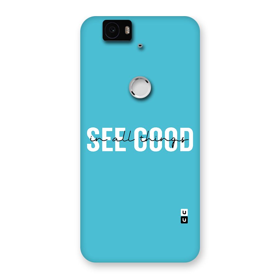 See Good in All Things Back Case for Google Nexus-6P