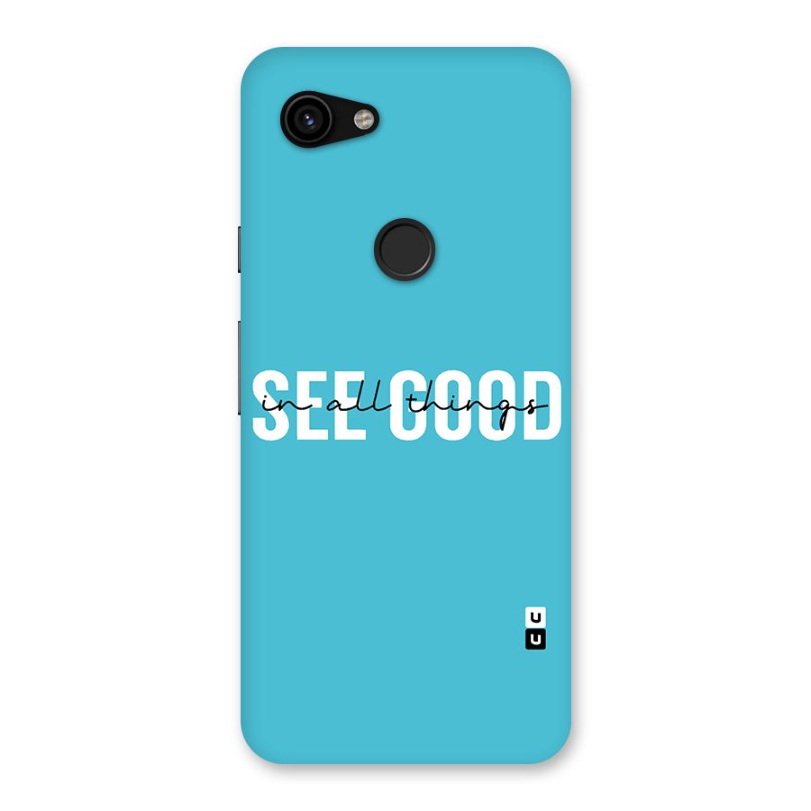 See Good in All Things Back Case for Google Pixel 3a