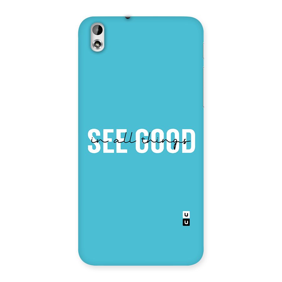 See Good in All Things Back Case for HTC Desire 816g