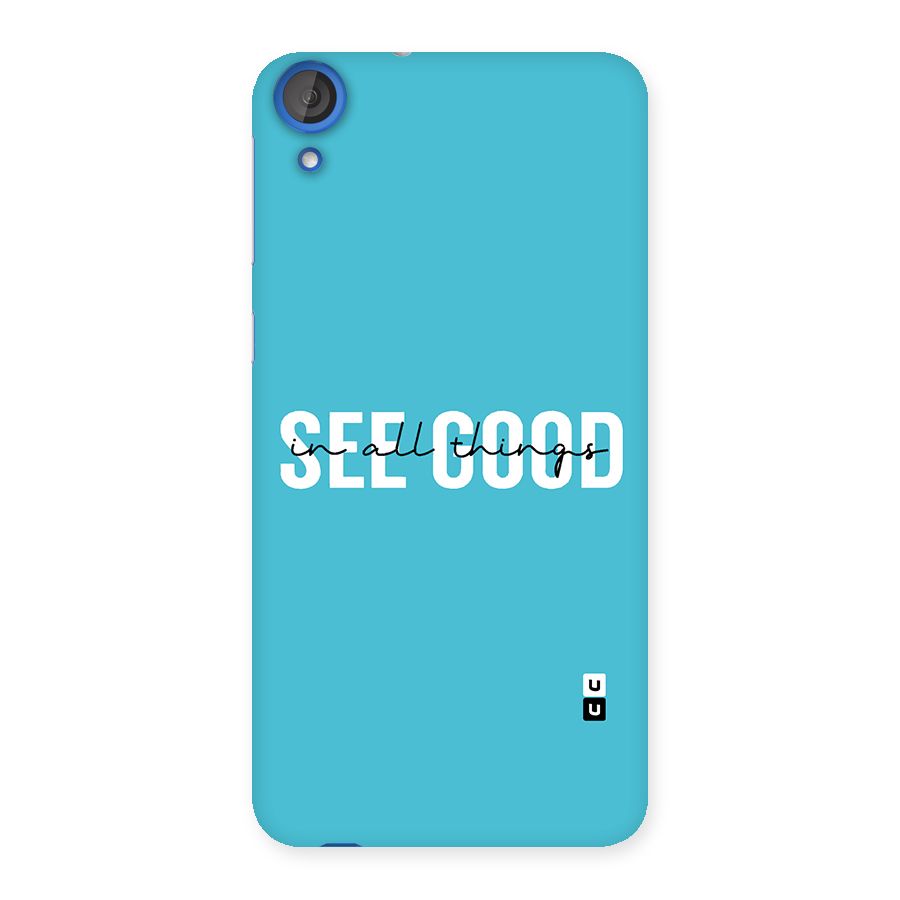 See Good in All Things Back Case for HTC Desire 820