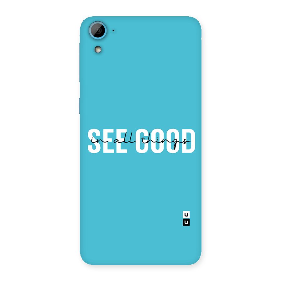 See Good in All Things Back Case for HTC Desire 826