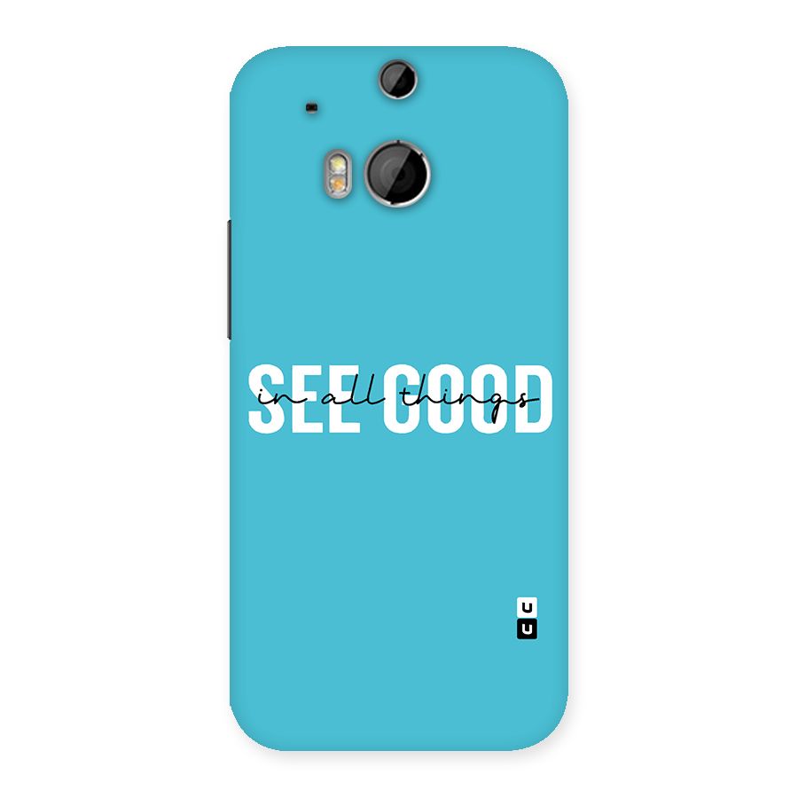 See Good in All Things Back Case for HTC One M8