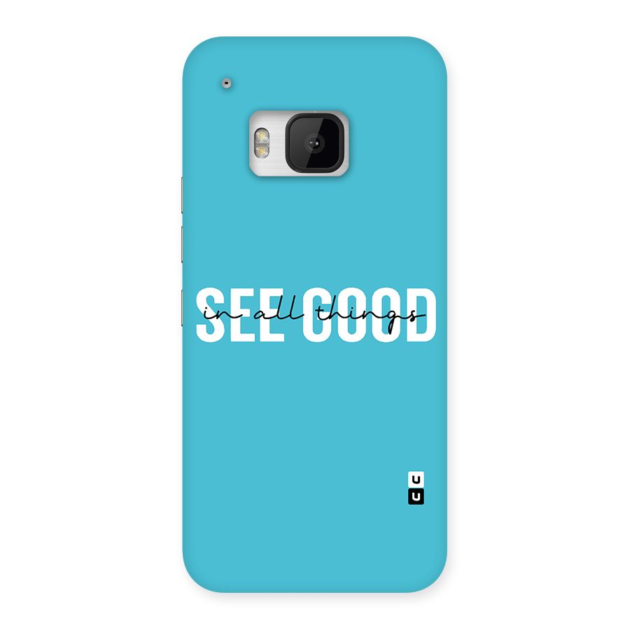 See Good in All Things Back Case for HTC One M9