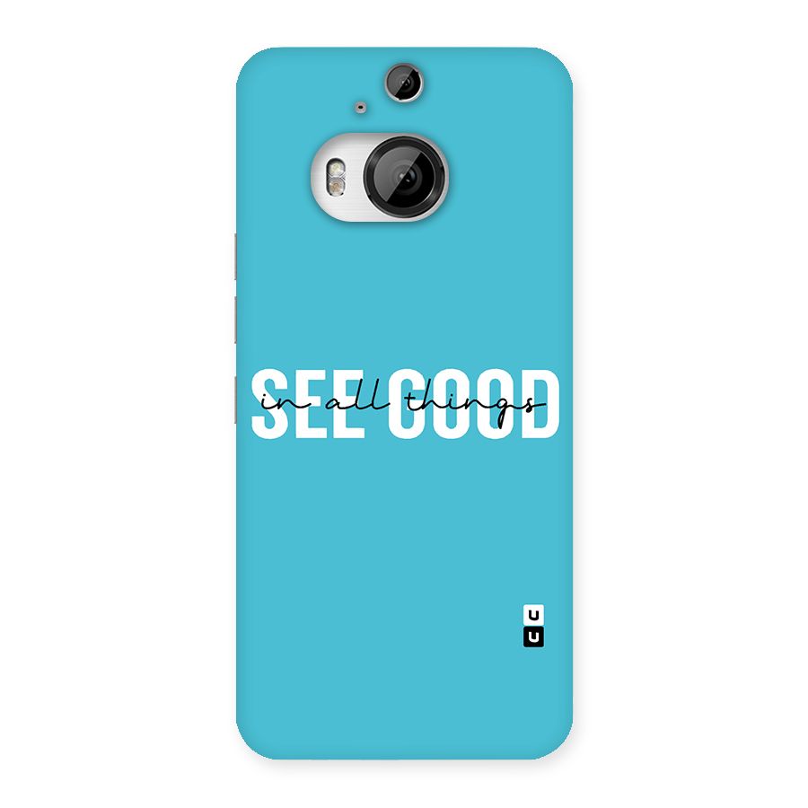 See Good in All Things Back Case for HTC One M9 Plus