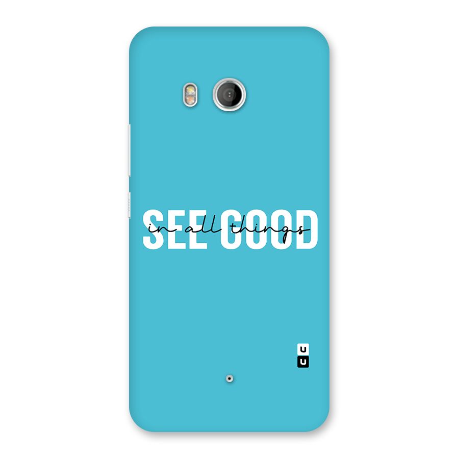 See Good in All Things Back Case for HTC U11