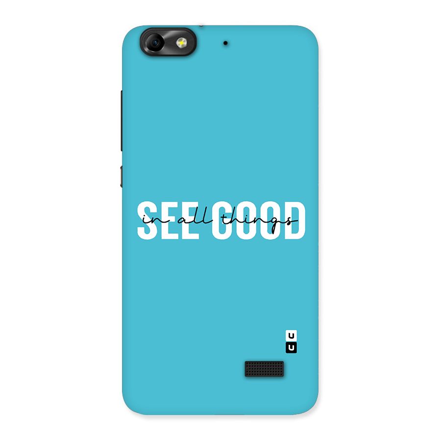 See Good in All Things Back Case for Honor 4C