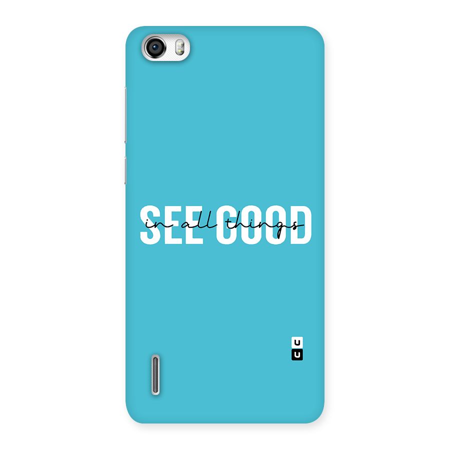 See Good in All Things Back Case for Honor 6