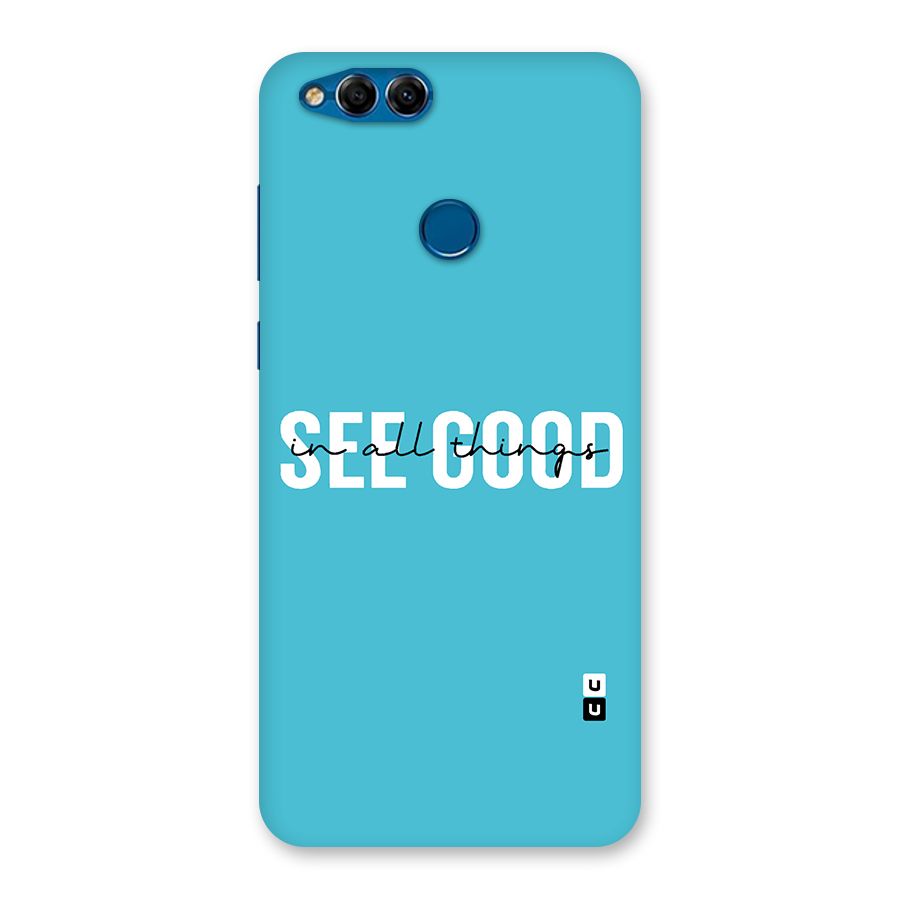 See Good in All Things Back Case for Honor 7X