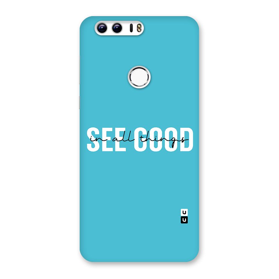 See Good in All Things Back Case for Honor 8