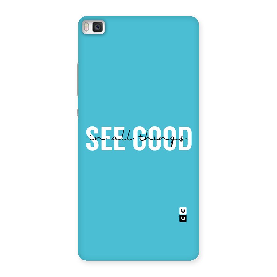 See Good in All Things Back Case for Huawei P8