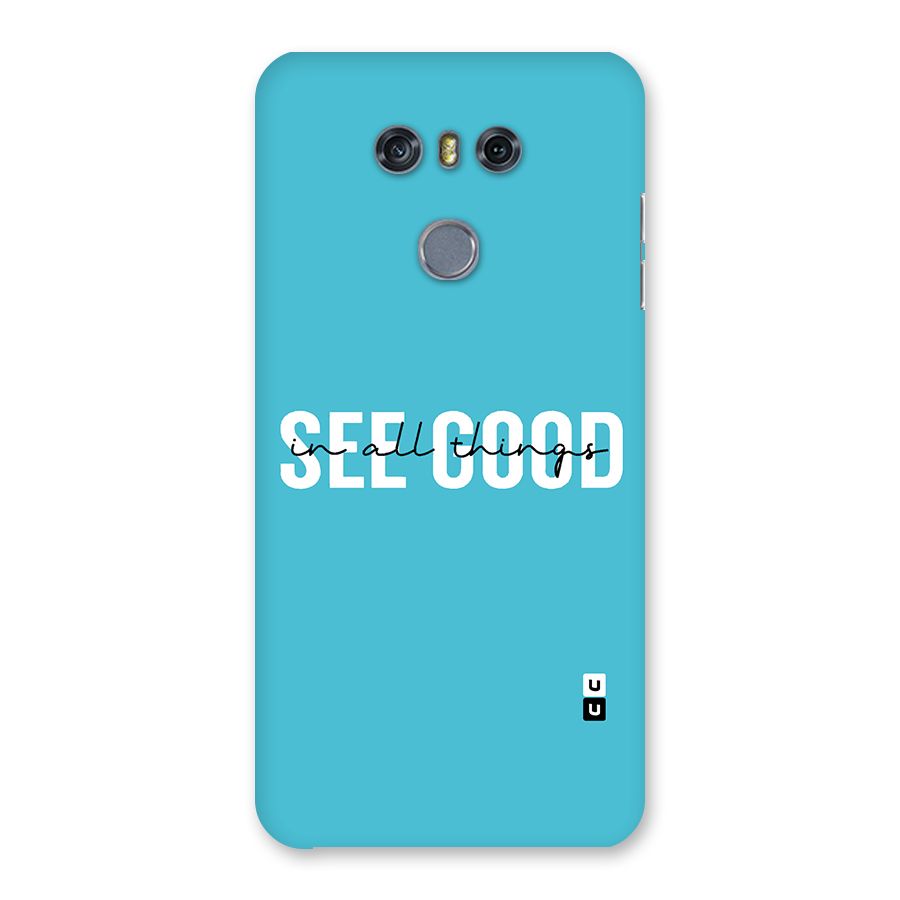 See Good in All Things Back Case for LG G6
