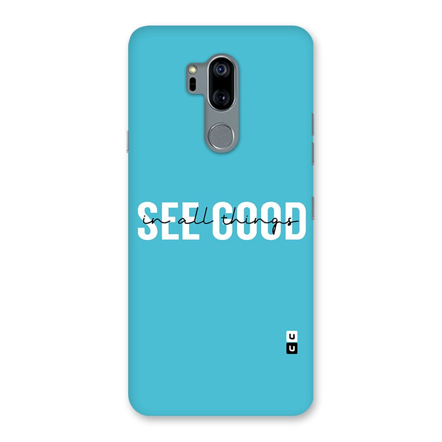 See Good in All Things Back Case for LG G7