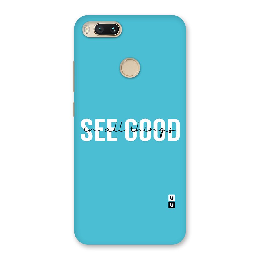 See Good in All Things Back Case for Mi A1