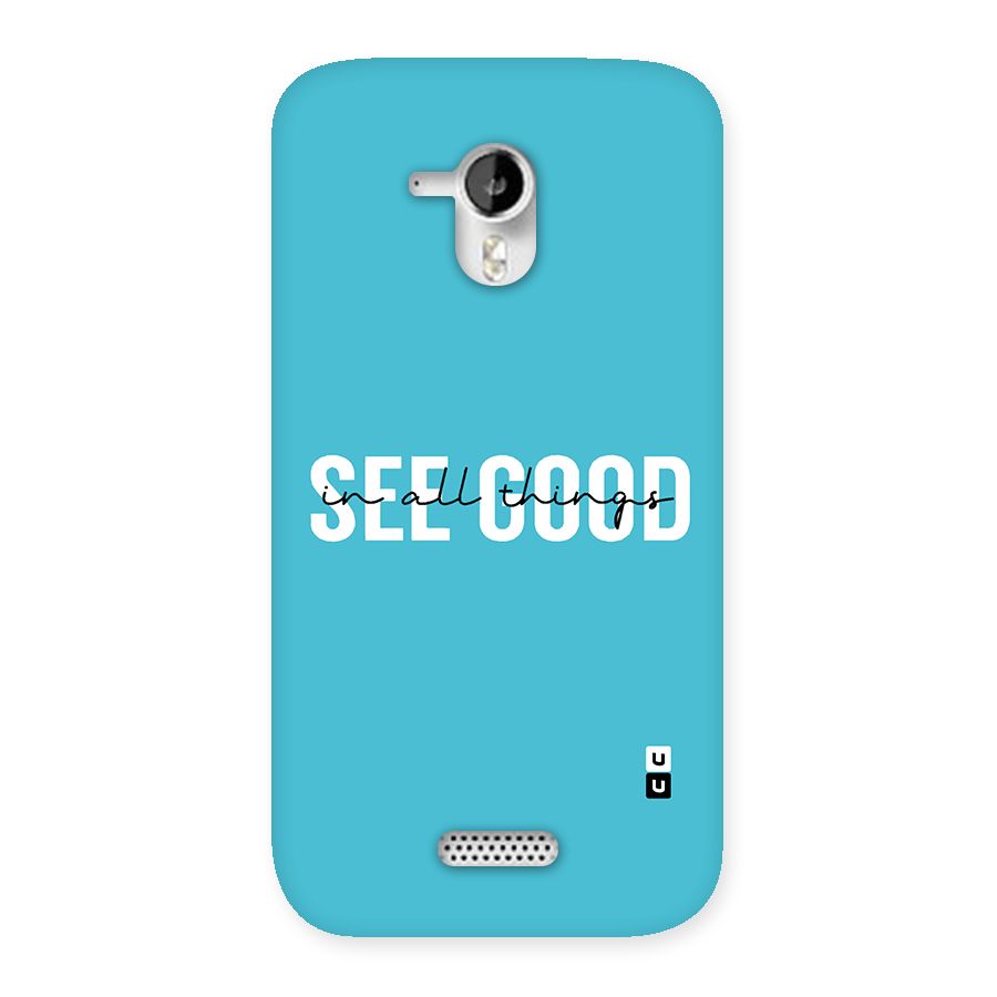 See Good in All Things Back Case for Micromax Canvas HD A116