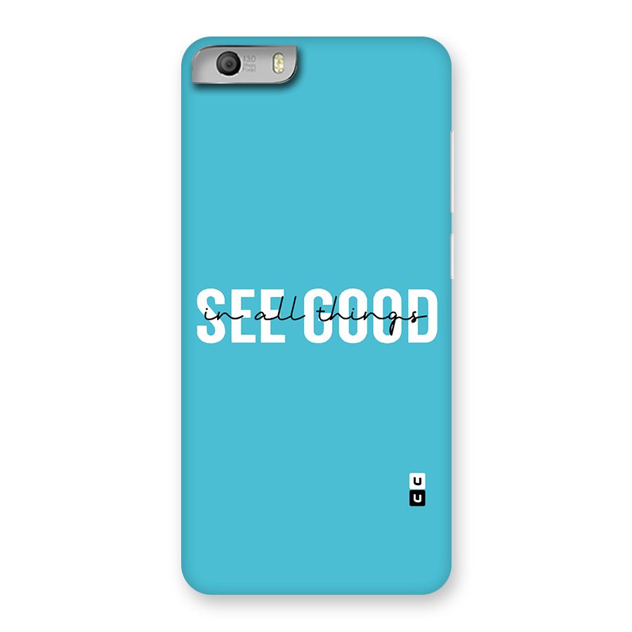 See Good in All Things Back Case for Micromax Canvas Knight 2