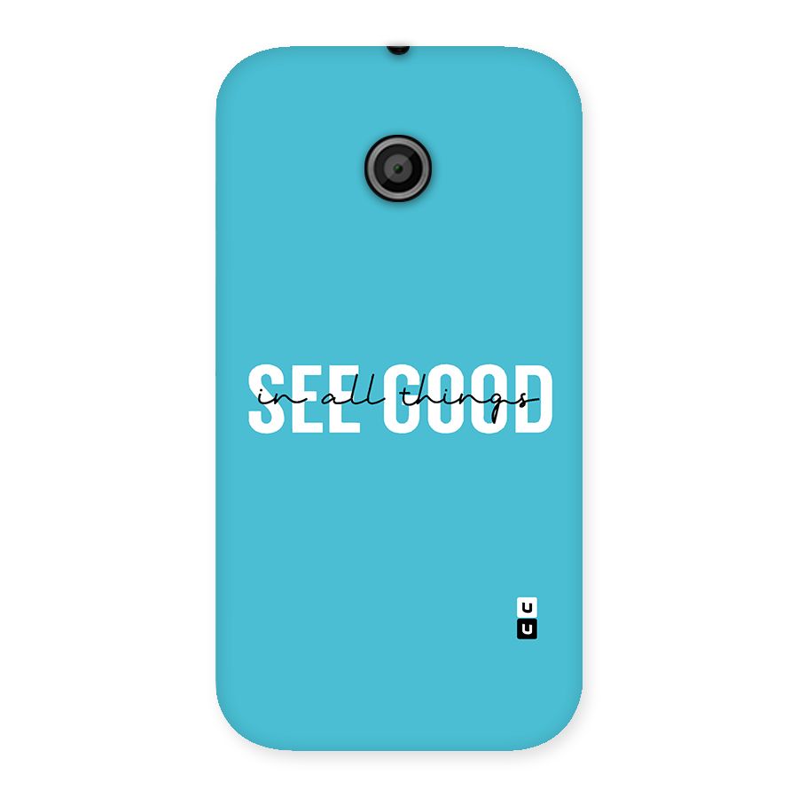 See Good in All Things Back Case for Moto E