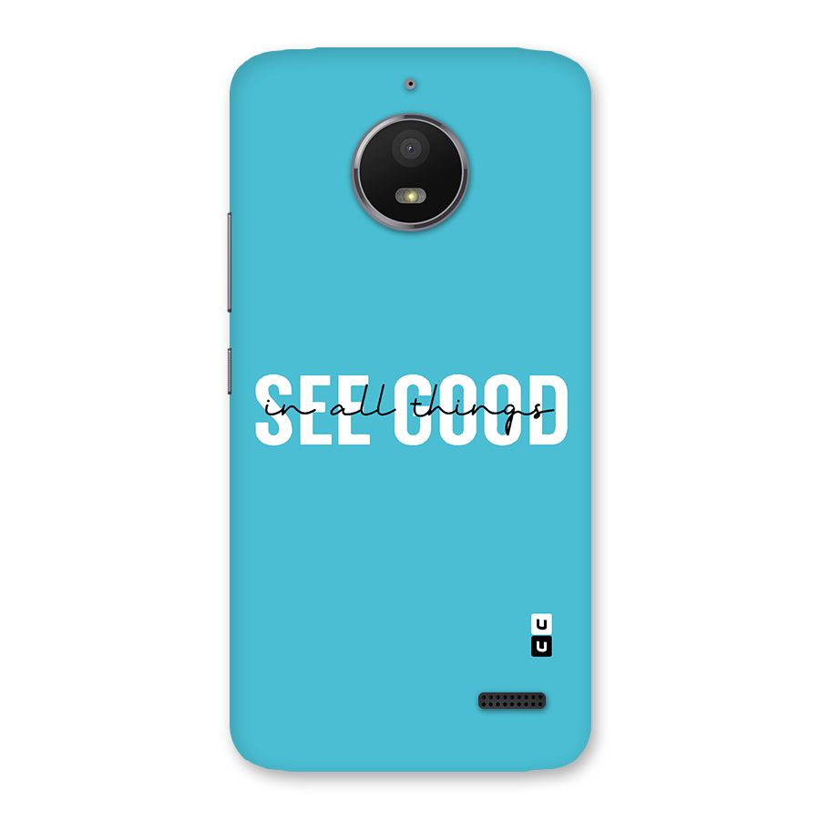See Good in All Things Back Case for Moto E4