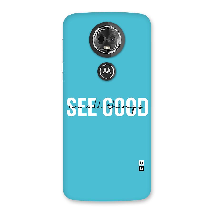 See Good in All Things Back Case for Moto E5 Plus