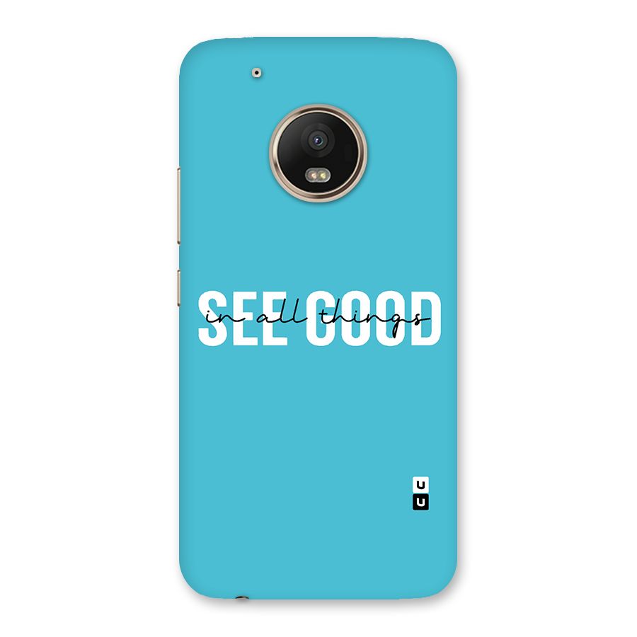 See Good in All Things Back Case for Moto G5 Plus