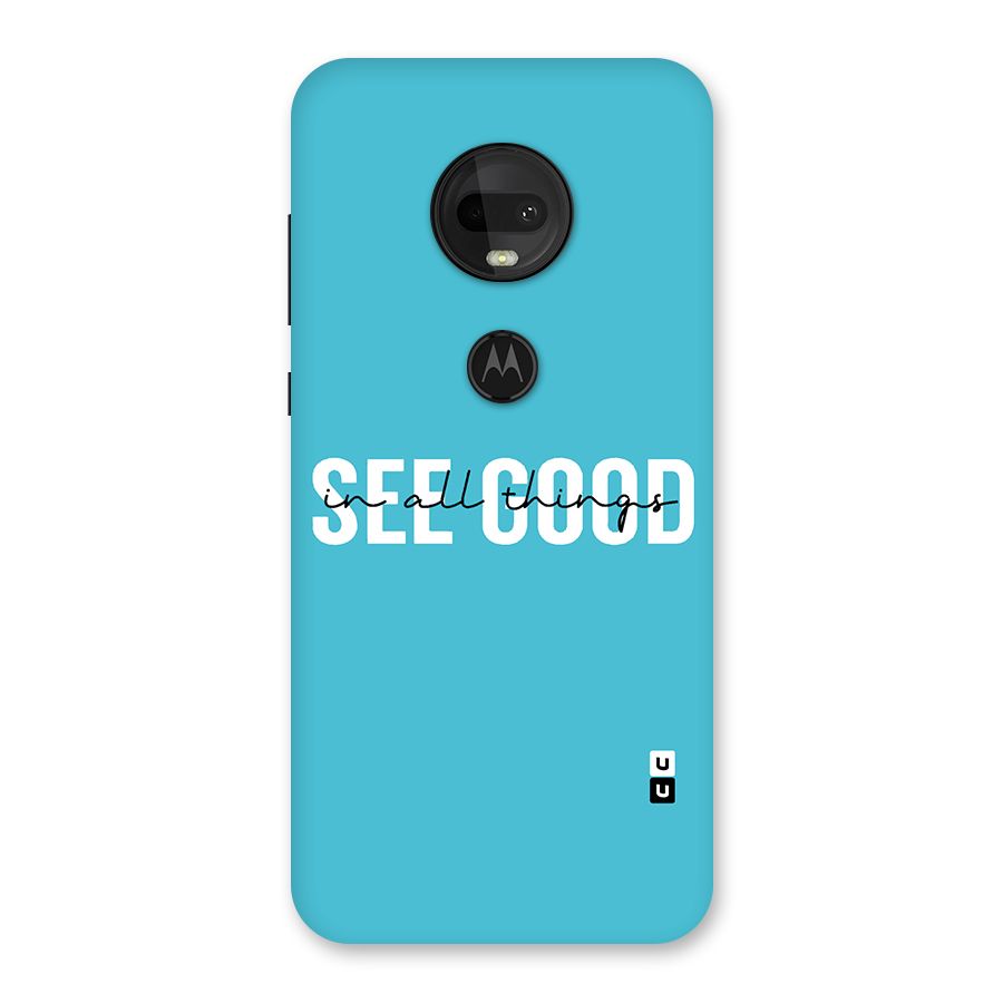 See Good in All Things Back Case for Moto G7