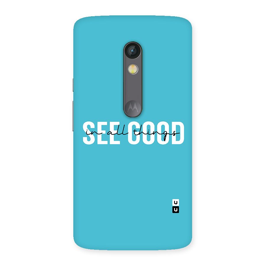 See Good in All Things Back Case for Moto X Play