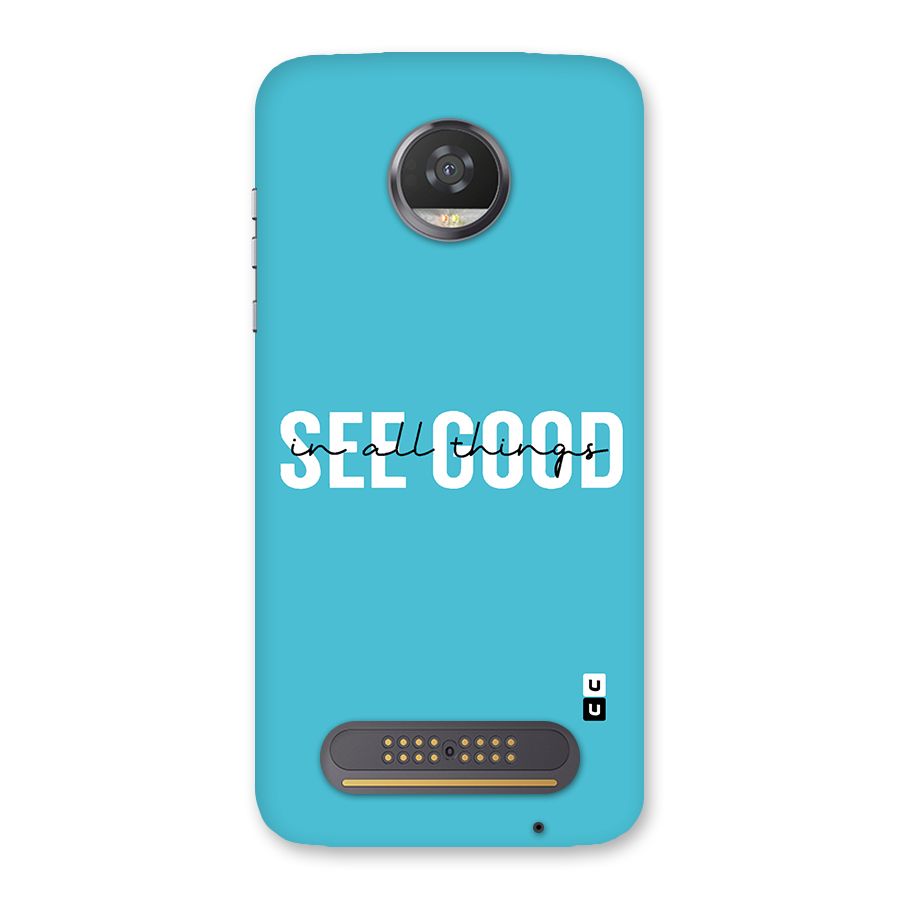 See Good in All Things Back Case for Moto Z2 Play