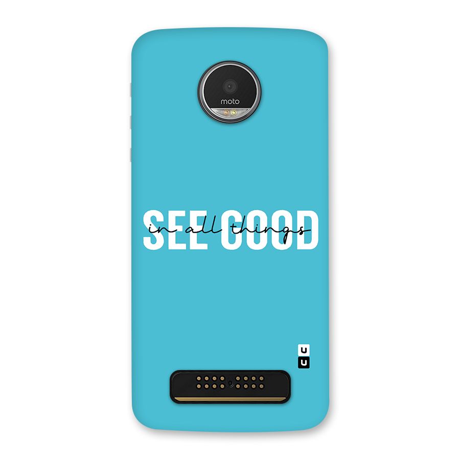 See Good in All Things Back Case for Moto Z Play
