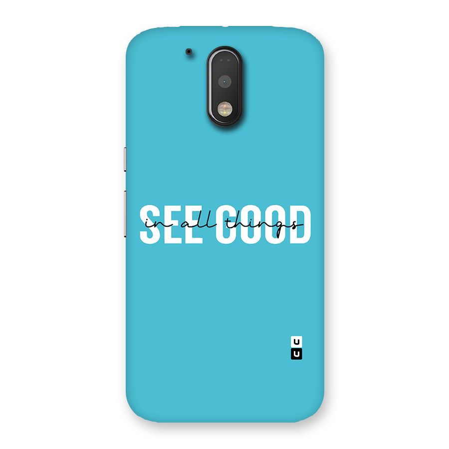 See Good in All Things Back Case for Motorola Moto G4