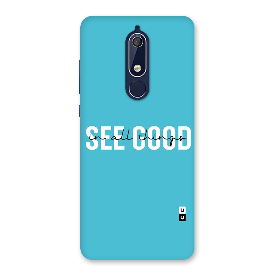 See Good in All Things Back Case for Nokia 5.1