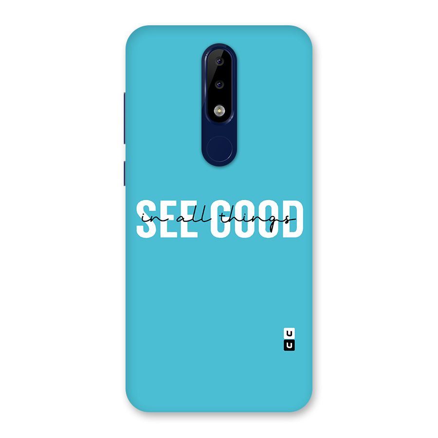See Good in All Things Back Case for Nokia 5.1 Plus