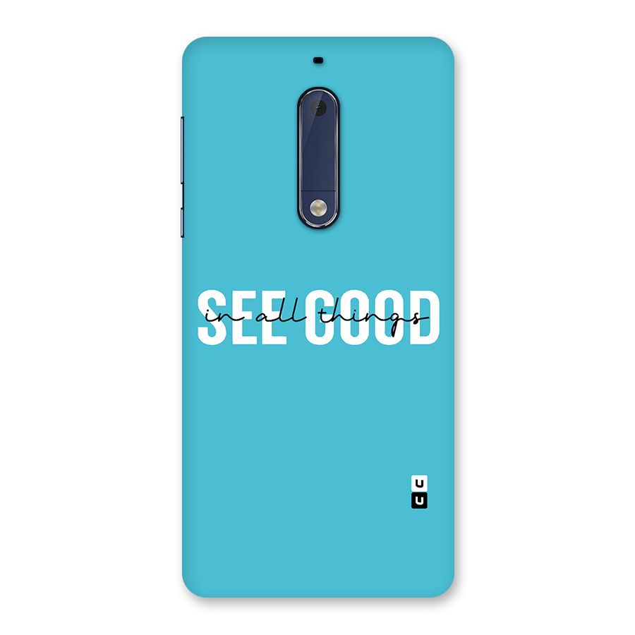 See Good in All Things Back Case for Nokia 5