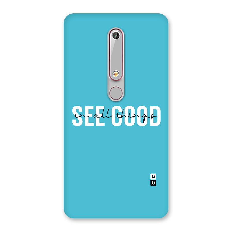 See Good in All Things Back Case for Nokia 6.1